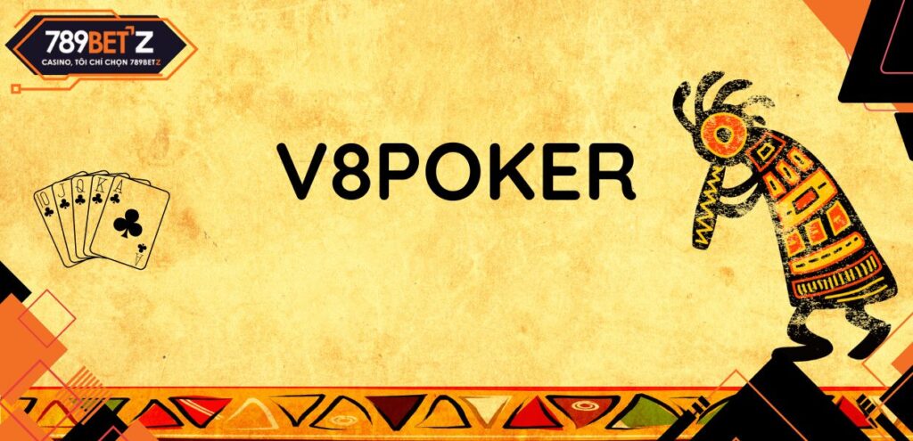 V8poker - Sảnh game bài trực tuyến hấp dẫn nhất Việt Nam